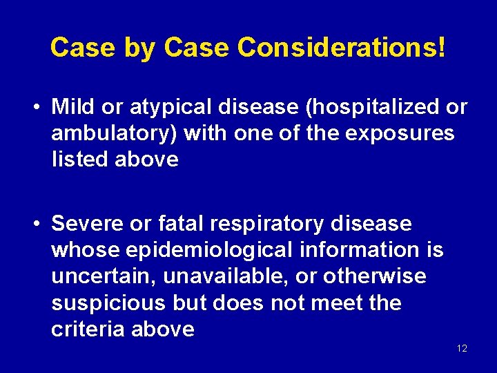 Case by Case Considerations! • Mild or atypical disease (hospitalized or ambulatory) with one