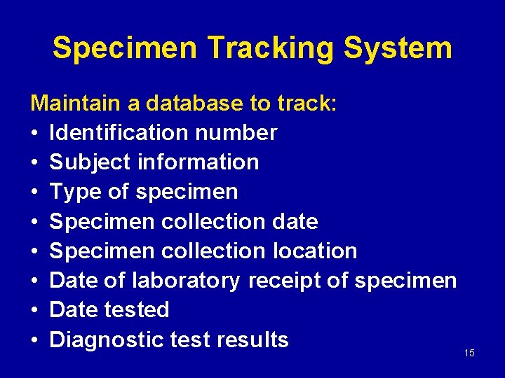 Specimen Tracking System Maintain a database to track: • Identification number • Subject information