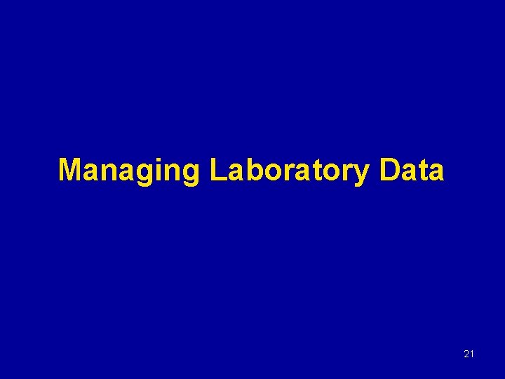 Managing Laboratory Data 21 