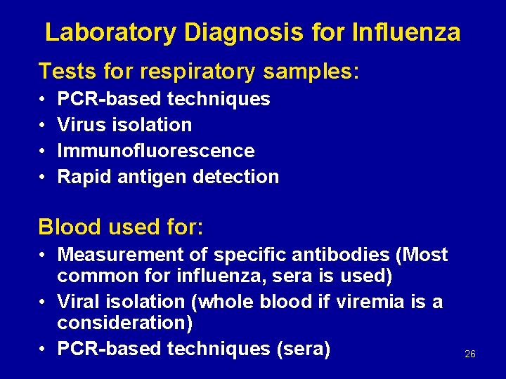 Laboratory Diagnosis for Influenza Tests for respiratory samples: • • PCR-based techniques Virus isolation