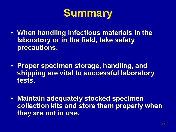 Summary • When handling infectious materials in the laboratory or in the field, take