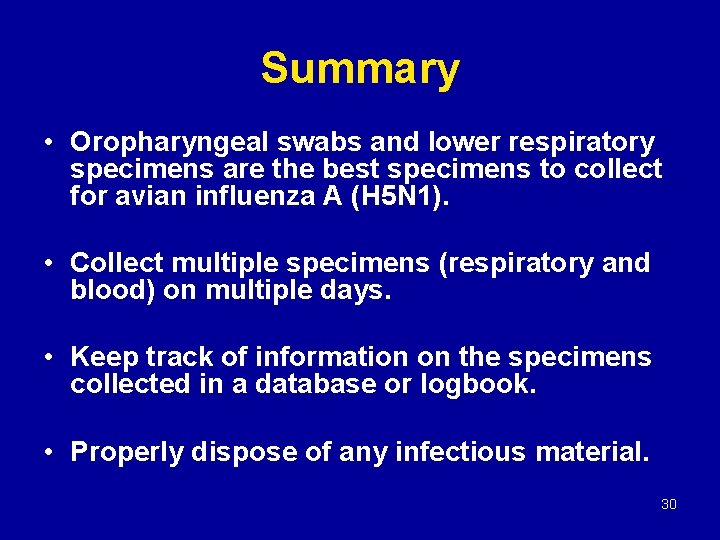 Summary • Oropharyngeal swabs and lower respiratory specimens are the best specimens to collect