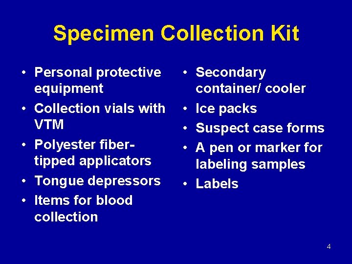 Specimen Collection Kit • Personal protective equipment • Collection vials with VTM • Polyester