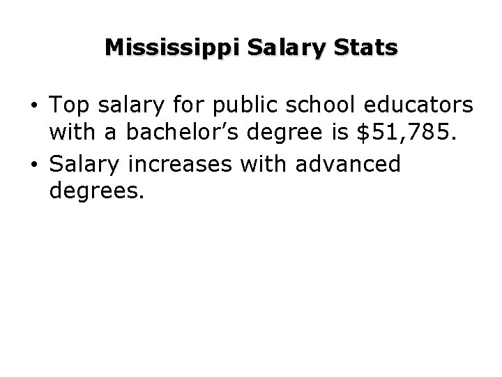 Mississippi Salary Stats • Top salary for public school educators with a bachelor’s degree