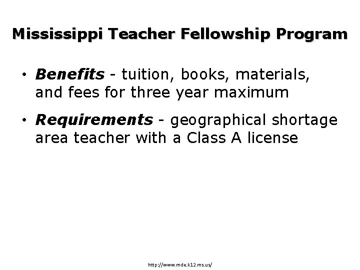 Mississippi Teacher Fellowship Program • Benefits - tuition, books, materials, and fees for three