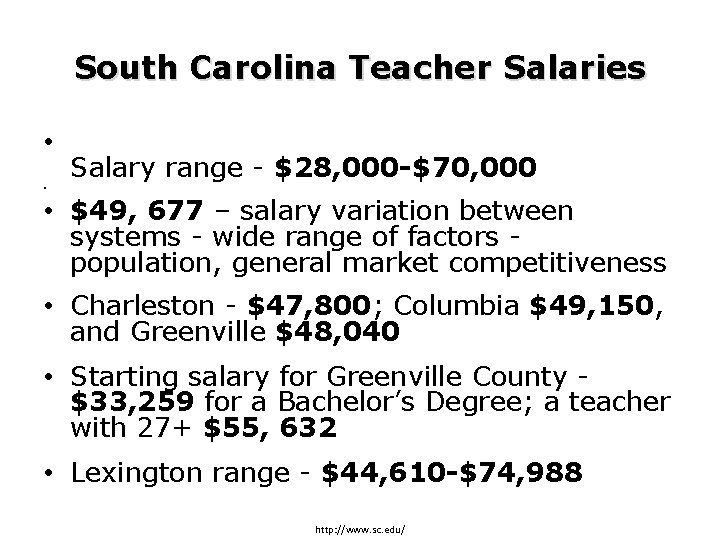 South Carolina Teacher Salaries • • Salary range - $28, 000 -$70, 000 •