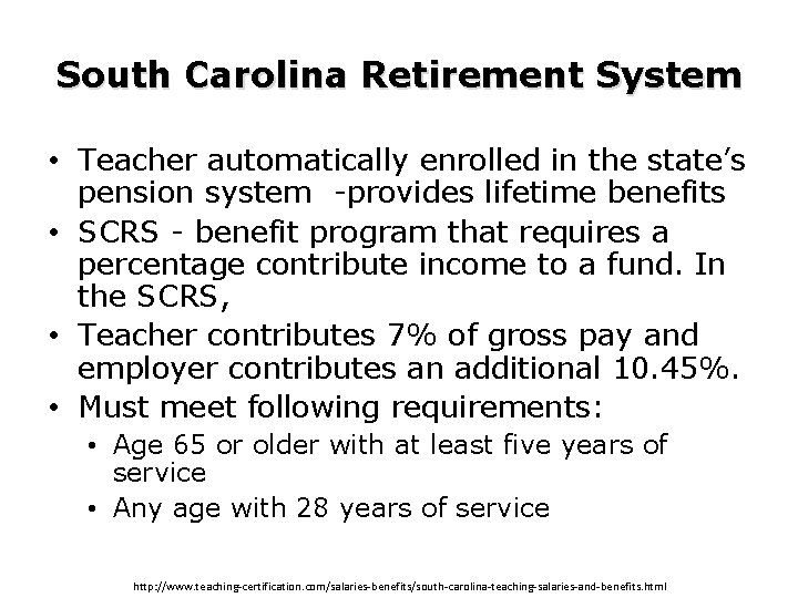 South Carolina Retirement System • Teacher automatically enrolled in the state’s pension system -provides