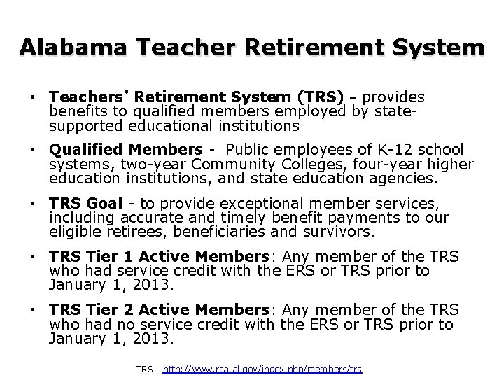Alabama Teacher Retirement System • Teachers' Retirement System (TRS) - provides benefits to qualified