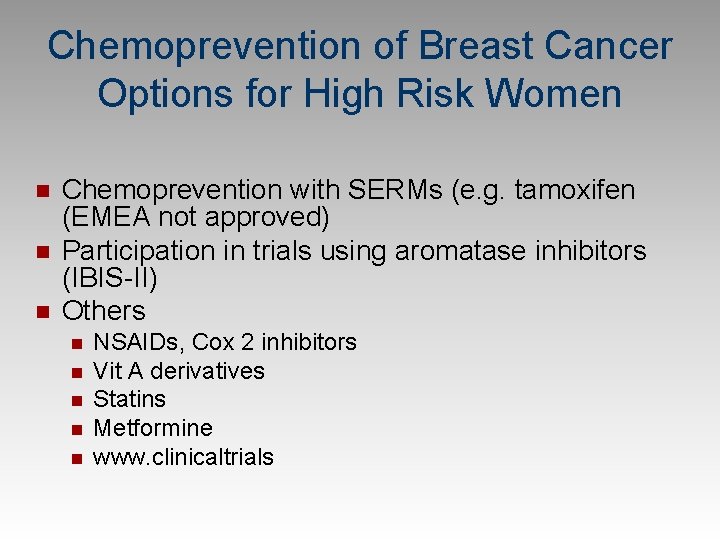 Chemoprevention of Breast Cancer Options for High Risk Women n Chemoprevention with SERMs (e.