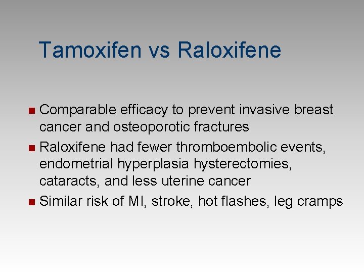 Tamoxifen vs Raloxifene Comparable efficacy to prevent invasive breast cancer and osteoporotic fractures n
