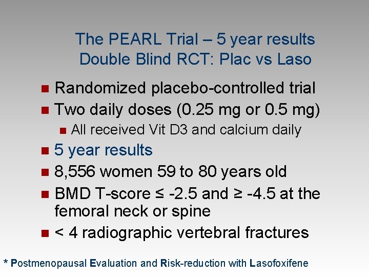 The PEARL Trial – 5 year results Double Blind RCT: Plac vs Laso Randomized