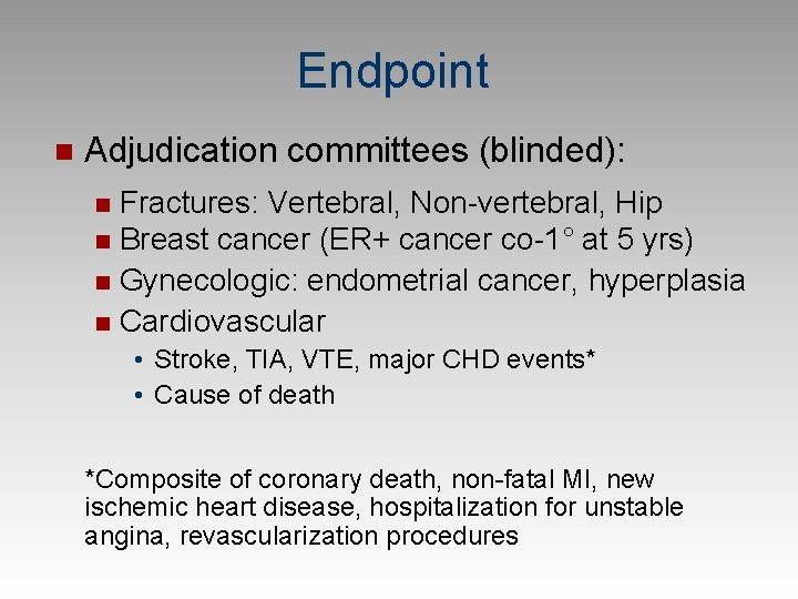 Endpoint n Adjudication committees (blinded): Fractures: Vertebral, Non-vertebral, Hip n Breast cancer (ER+ cancer