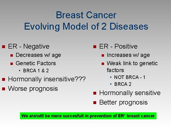 Breast Cancer Evolving Model of 2 Diseases n ER - Negative n n n