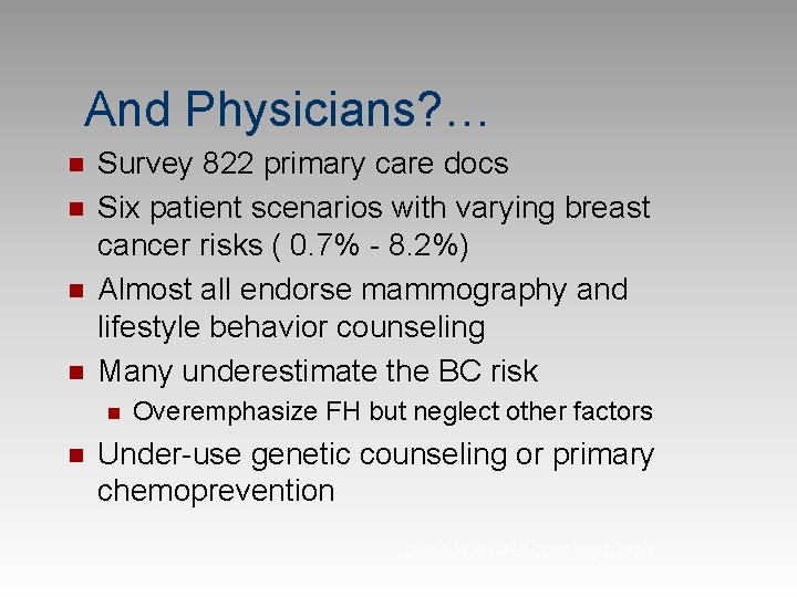 And Physicians? … n n Survey 822 primary care docs Six patient scenarios with