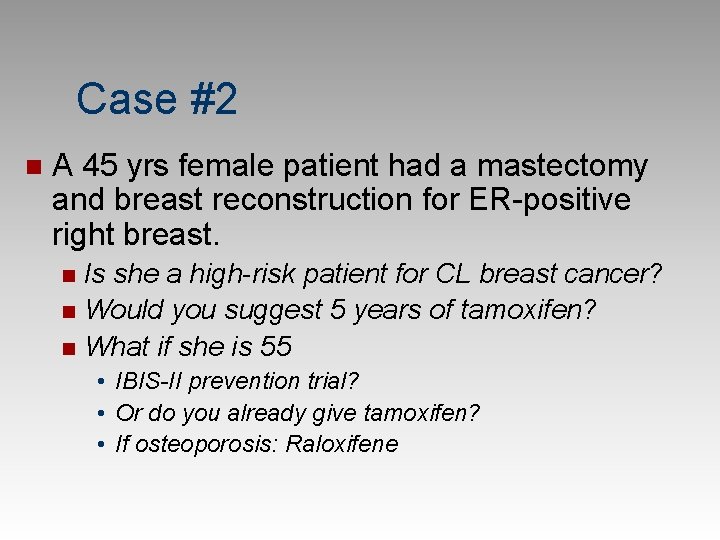 Case #2 n A 45 yrs female patient had a mastectomy and breast reconstruction