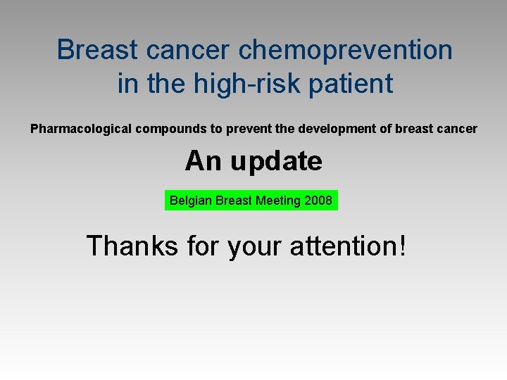 Breast cancer chemoprevention in the high-risk patient Pharmacological compounds to prevent the development of