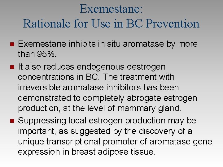 Exemestane: Rationale for Use in BC Prevention n Exemestane inhibits in situ aromatase by