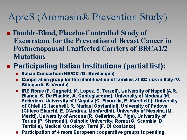 Apre. S (Aromasin® Prevention Study) n n Double-Blind, Placebo-Controlled Study of Exemestane for the