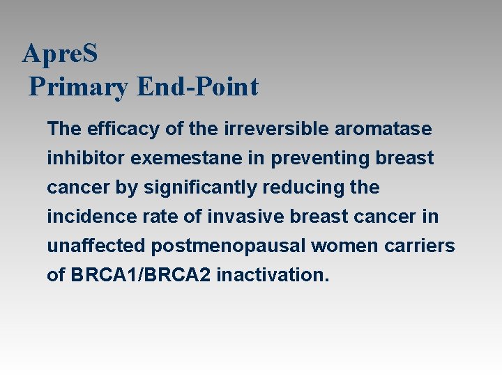 Apre. S Primary End-Point The efficacy of the irreversible aromatase inhibitor exemestane in preventing