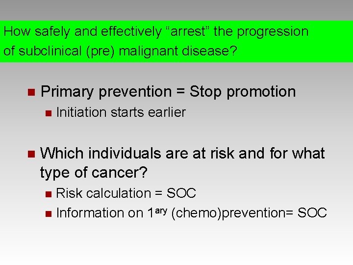 How. Stopping safely and(pre-malignant) effectively “arrest” the progression subclinical lesions of subclinical (pre) is