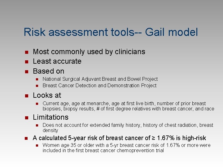 Risk assessment tools-- Gail model n n n Most commonly used by clinicians Least