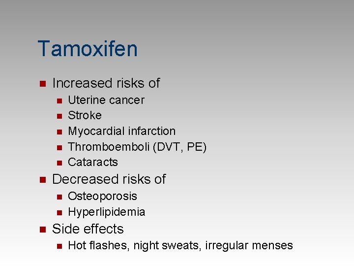 Tamoxifen n Increased risks of n n n Decreased risks of n n n