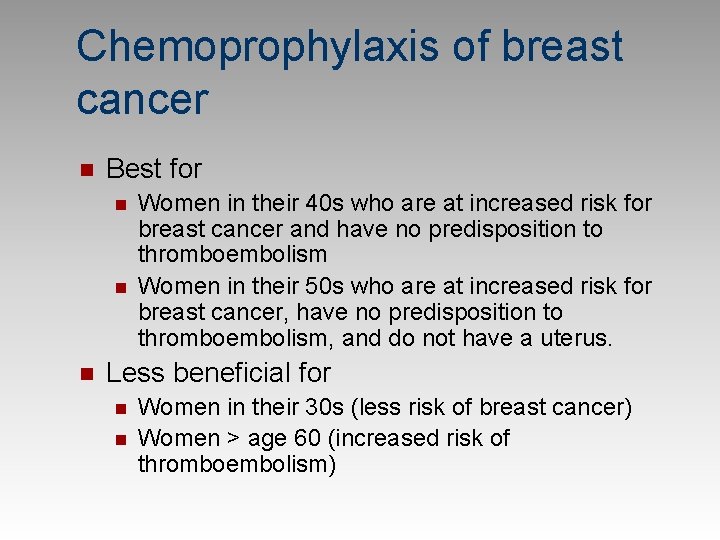 Chemoprophylaxis of breast cancer n Best for n n n Women in their 40