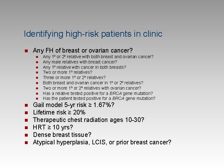 Identifying high-risk patients in clinic n Any FH of breast or ovarian cancer? n