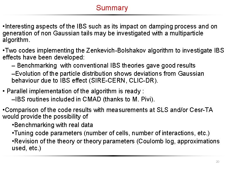 Summary • Interesting aspects of the IBS such as its impact on damping process