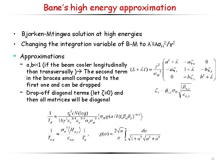 Bane’s high energy approximation • Bjorken-Mtingwa solution at high energies • Changing the integration