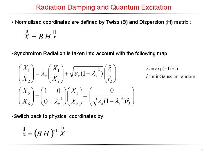 Radiation Damping and Quantum Excitation • Normalized coordinates are defined by Twiss (B) and