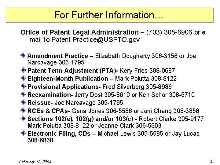 For Further Information… Office of Patent Legal Administration – (703) 308 -6906 or e