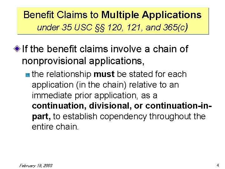 Benefit Claims to Multiple Applications under 35 USC §§ 120, 121, and 365(c) If