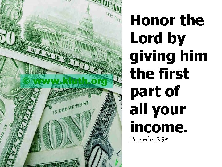 © www. kluth. org Honor the Lord by giving him the first part of