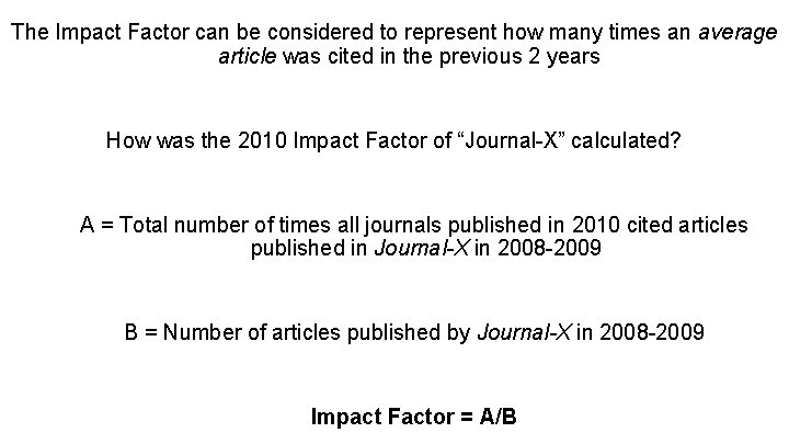 The Impact Factor can be considered to represent how many times an average article