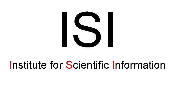 ISI Institute for Scientific Information 