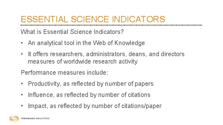 ESSENTIAL SCIENCE INDICATORS What is Essential Science Indicators? • An analytical tool in the