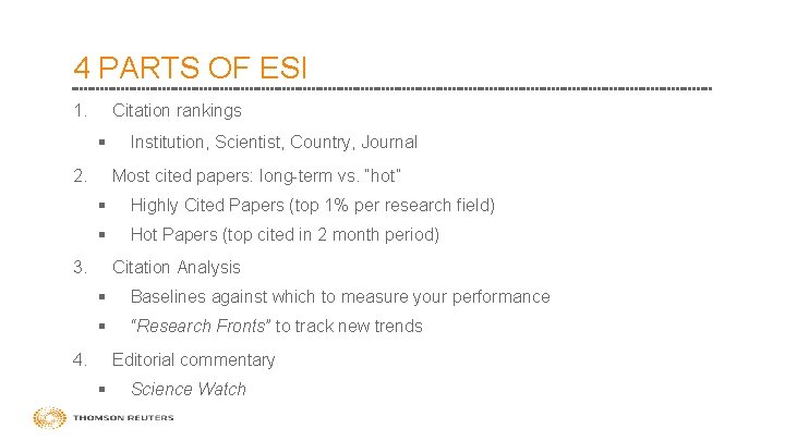 4 PARTS OF ESI 1. Citation rankings § 2. Institution, Scientist, Country, Journal Most