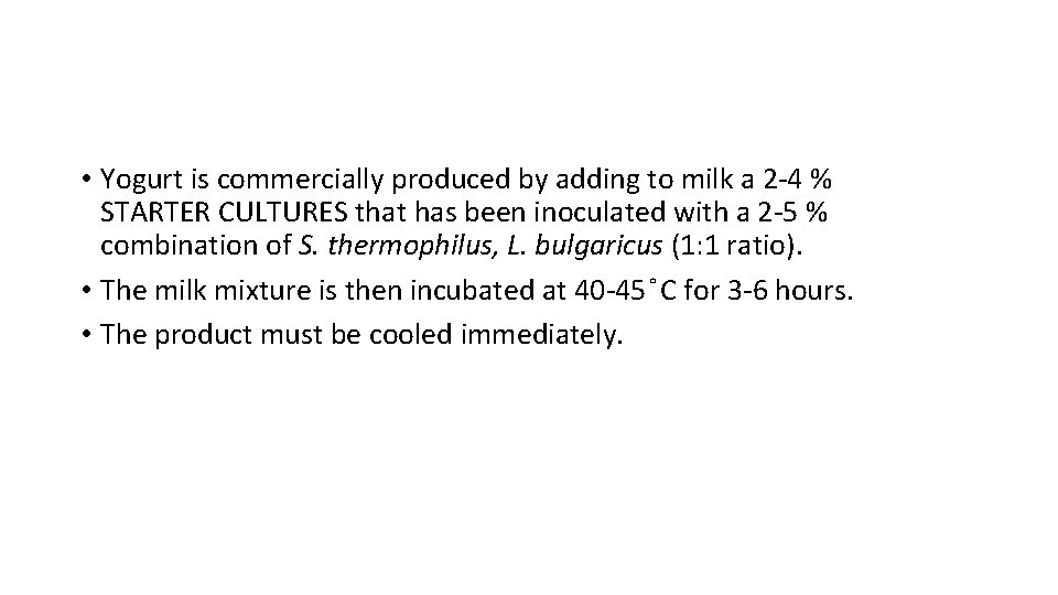  • Yogurt is commercially produced by adding to milk a 2 -4 %