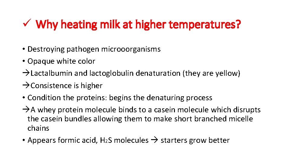 ü Why heating milk at higher temperatures? • Destroying pathogen microoorganisms • Opaque white