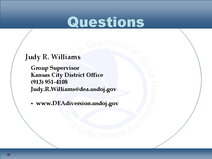 Questions Judy R. Williams Group Supervisor Kansas City District Office (913) 951 -4108 Judy.