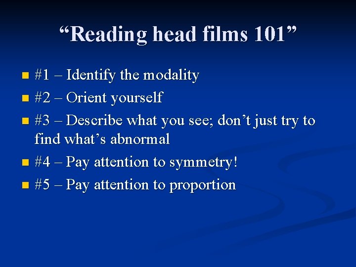 “Reading head films 101” #1 – Identify the modality n #2 – Orient yourself