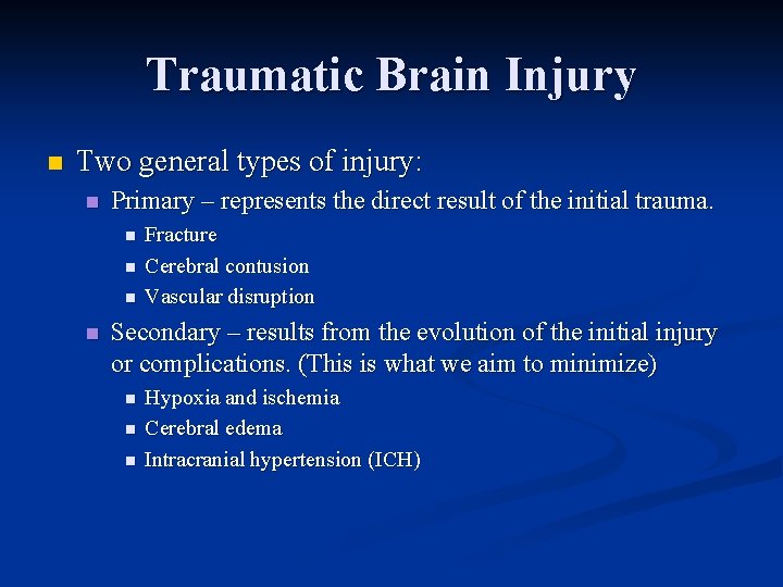 Traumatic Brain Injury n Two general types of injury: n Primary – represents the