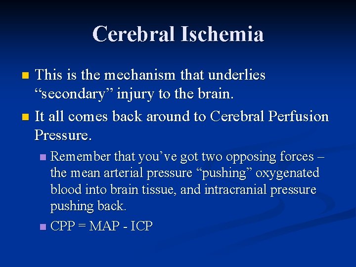 Cerebral Ischemia This is the mechanism that underlies “secondary” injury to the brain. n