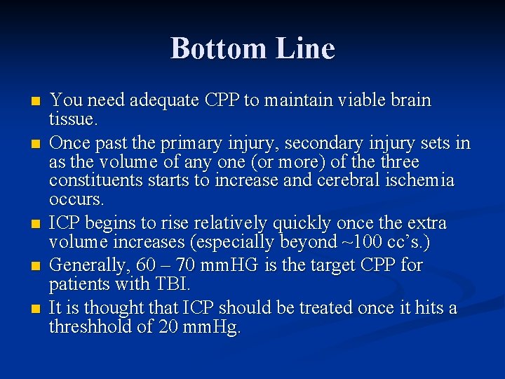 Bottom Line n n n You need adequate CPP to maintain viable brain tissue.