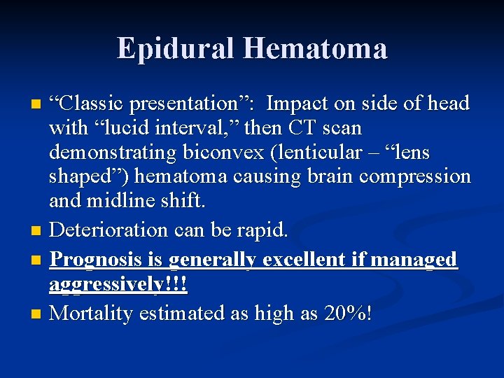 Epidural Hematoma “Classic presentation”: Impact on side of head with “lucid interval, ” then