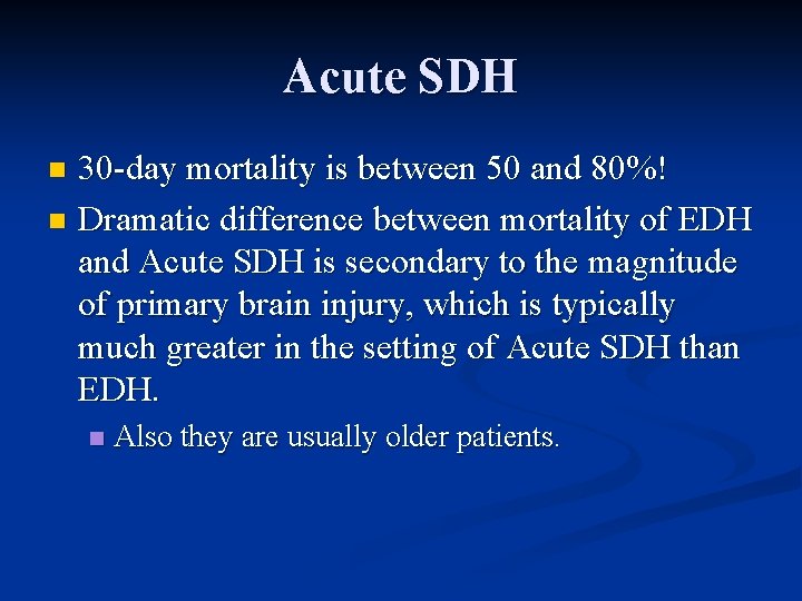 Acute SDH 30 -day mortality is between 50 and 80%! n Dramatic difference between