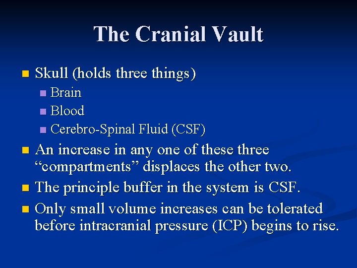 The Cranial Vault n Skull (holds three things) Brain n Blood n Cerebro-Spinal Fluid