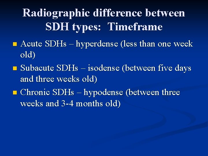 Radiographic difference between SDH types: Timeframe Acute SDHs – hyperdense (less than one week