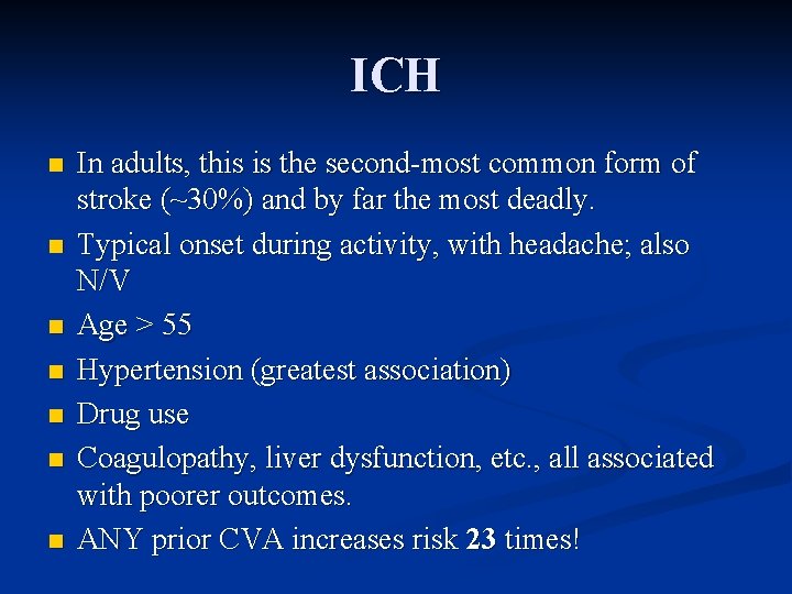 ICH n n n n In adults, this is the second-most common form of